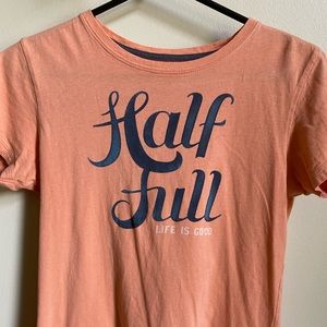 Life is Good Half Full Women’s XS tshirt